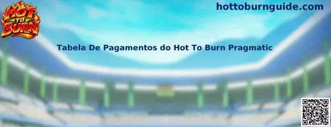 Tabela De Pagamentos do Hot To Burn Pragmatic