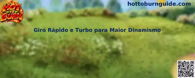 Giro Rápido e Turbo para Maior Dinamismo