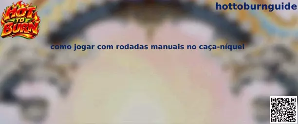 Como jogar com rodadas manuais no caça-níquel