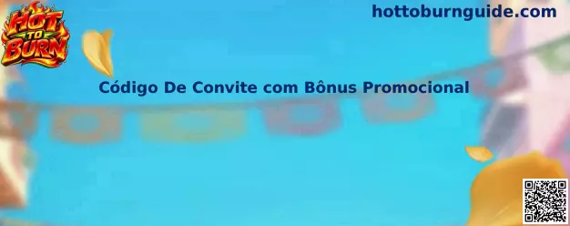 Código De Convite com Bônus Promocional Hot To Burn