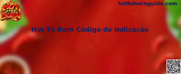 Ilustração do jogo Hot To Burn e benefícios do código de indicação