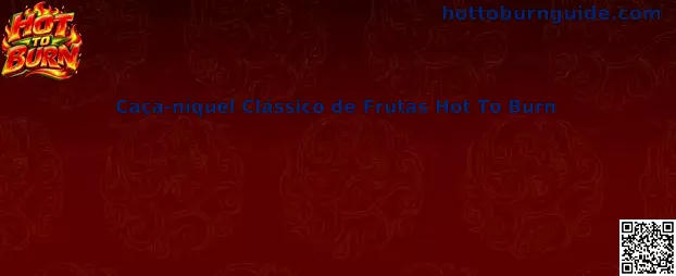 Caça-níquel Clássico de Frutas Hot To Burn