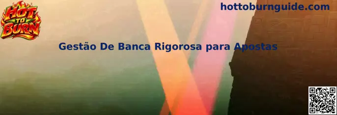 Gestão de Banca Rigorosa para Apostas