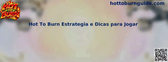 Estratégia Hot To Burn