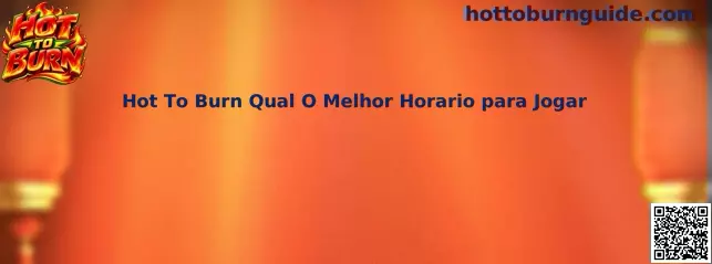 Hot To Burn Horários