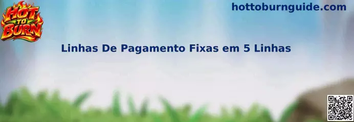 Demonstração visual de Linhas De Pagamento Fixas em 5 Linhas no Hot To Burn